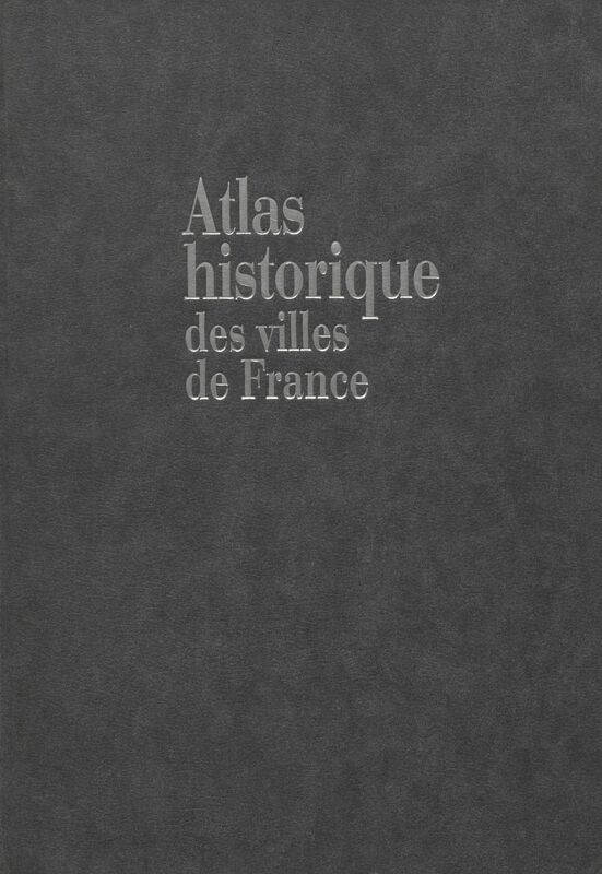 Atlas historique des villes européennes (2) Atlas historique des villes de France