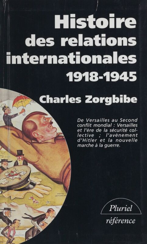 Histoire des relations internationales (2) De la paix de Versailles à la Grande-Alliance contre Hitler. 1918-1945