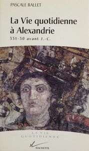 La vie quotidienne à Alexandrie, 331-30 av. J.-C.