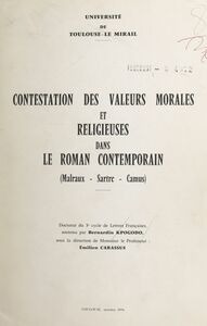 Contestation des valeurs morales et religieuses dans le roman contemporain (Malraux, Sartre, Camus) Doctorat de 3e cycle de lettres françaises