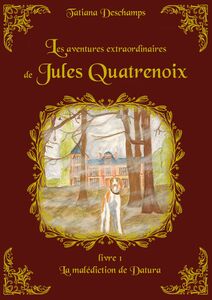 Les aventures extraordinaires de Jules Quatrenoix - Livre 1 La malédiction de Datura