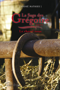 La saga des Grégoire - Tome 7 Le cheval roux