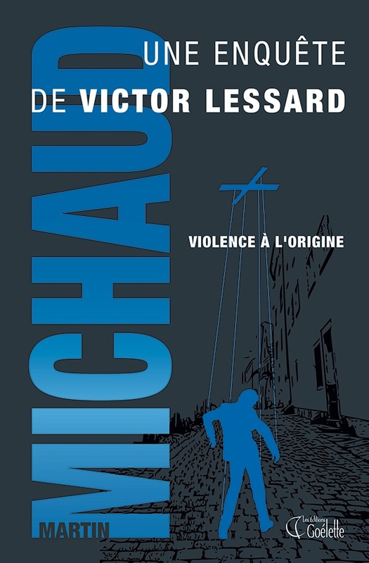 Violence à l'origine Série Victor Lessard