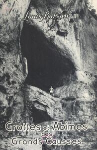 Grottes et abîmes des Grands Causses Avec 86 leicagraphies de l'auteur