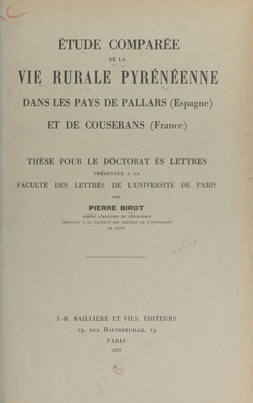 Étude comparée de la vie rurale pyrénéenne dans les pays de Pallars (Espagne) et de Couserans (France) Thèse pour le Doctorat ès lettres présentée à la Faculté des lettres de l'Université de Paris
