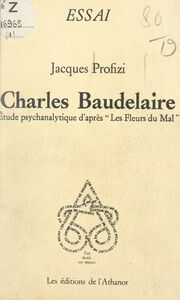 Charles Baudelaire Étude psychanalytique d'après Les fleurs du mal