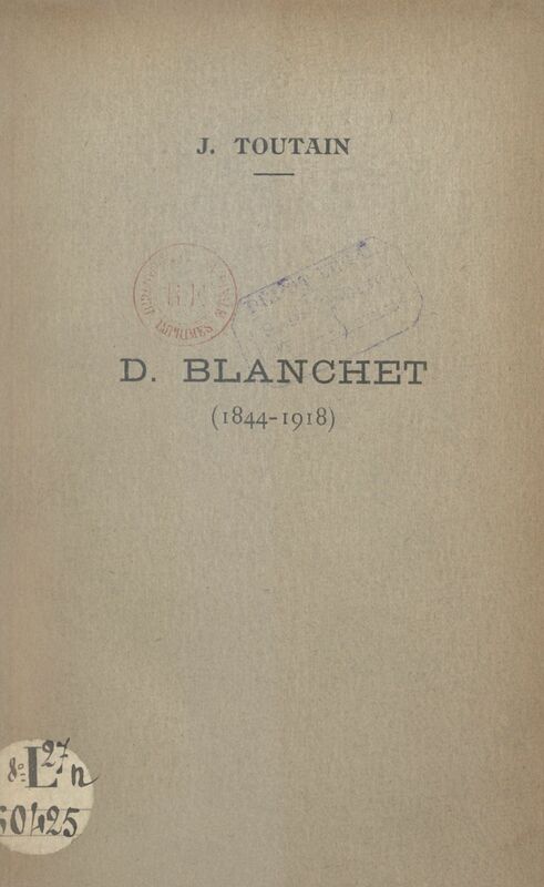 D. Blanchet, 1844-1918