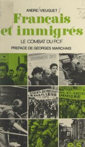 Français et immigrés Le combat du Parti communiste français