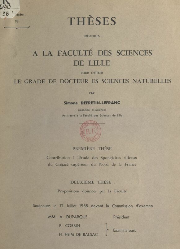 Contribution à l'étude des spongiaires siliceux du crétacé supérieur du Nord de la France Thèse présentée à la Faculté des sciences de Lille pour obtenir le grade de Docteur ès sciences naturelles. Suivi de Propositions données par la Faculté