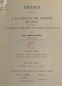 Contribution à l'étude des spongiaires siliceux du crétacé supérieur du Nord de la France Thèse présentée à la Faculté des sciences de Lille pour obtenir le grade de Docteur ès sciences naturelles. Suivi de Propositions données par la Faculté