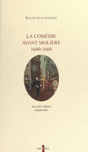 La comédie avant Molière, 1640-1660