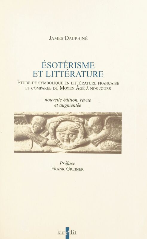 Ésotérisme et littérature Étude de symbolique en littérature française et comparée du Moyen âge à nos jours