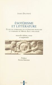 Ésotérisme et littérature Étude de symbolique en littérature française et comparée du Moyen âge à nos jours