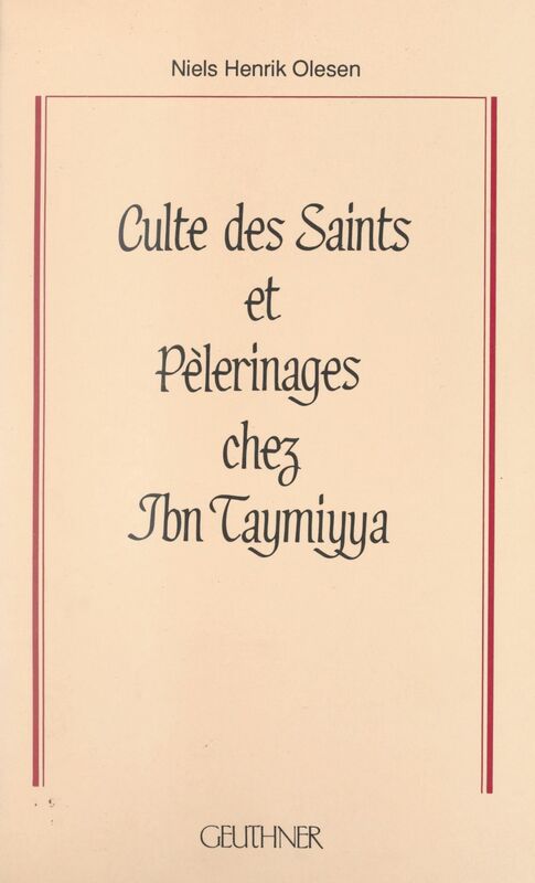 Culte des saints et pèlerinages chez Ibn Taymiyya : 661 (1263)-728 (1328)