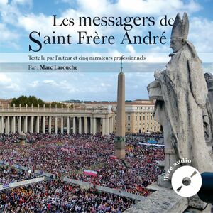 Les messagers de Saint Frère André
