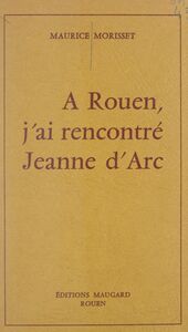 À Rouen, j'ai rencontré Jeanne d'Arc