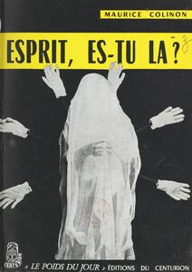Esprit, es-tu là ? Essai sur le spiritisme