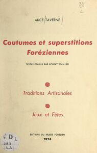 Coutumes et superstitions foréziennes (8-9). Traditions artisanales, jeux et fêtes
