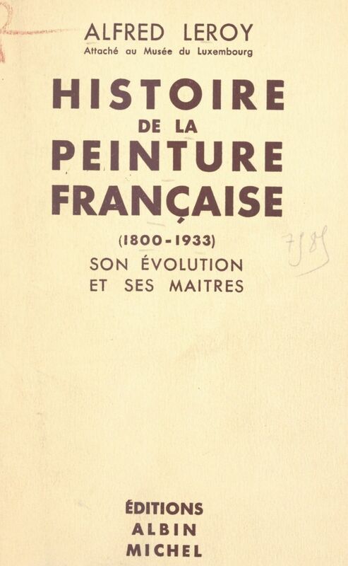 Histoire de la peinture française, 1800-1933 Son évolution et ses maîtres