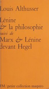 Lénine et la philosophie Suivi de Marx et Lénine devant Hegel