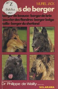 Les chiens de berger Berger de Beauce, berger de Brie, bouvier des Flandres, berger belge, Collie, berger du Shetland