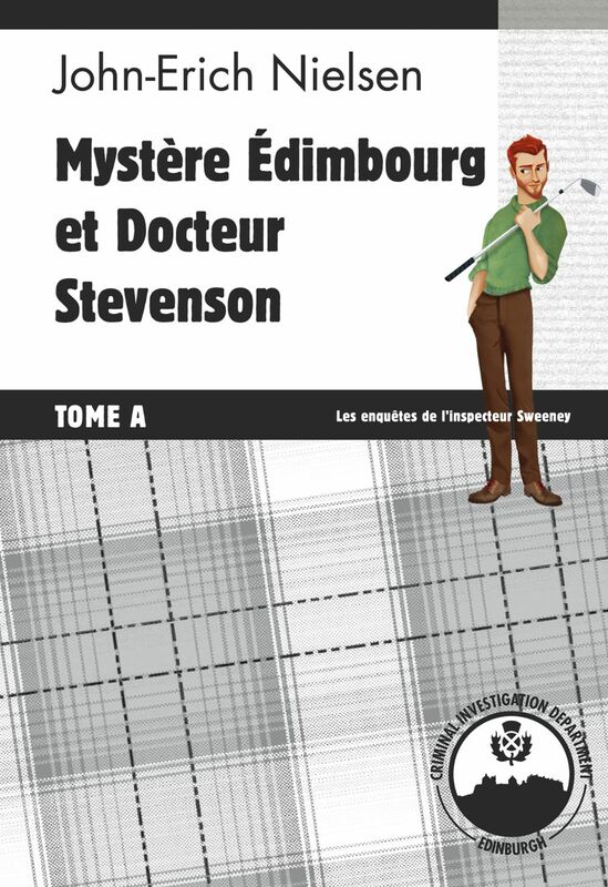 Mystère Edimbourg et Docteur Stevenson - Tome A Les enquêtes de l'inspecteur Sweeney - Tome 13
