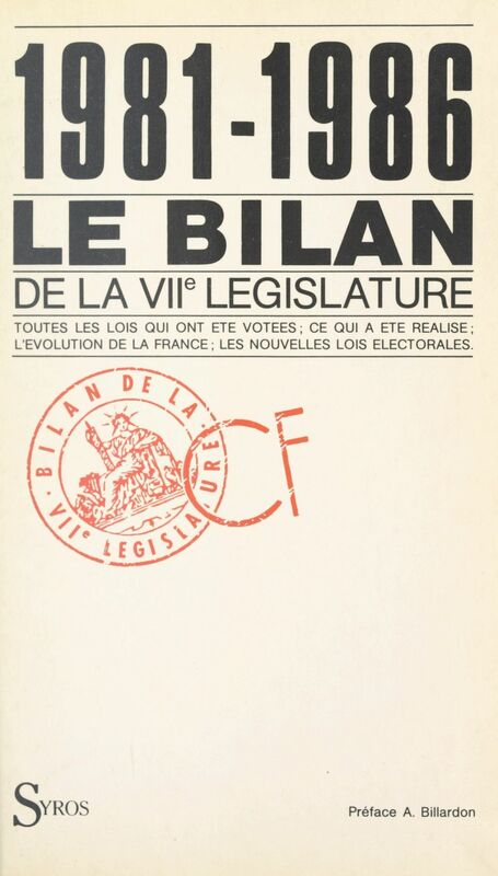 1981-1986, le bilan de la VIIe législature Toutes les lois votées, les réalisations, l'évolution du pays, la nouvelle loi électorale