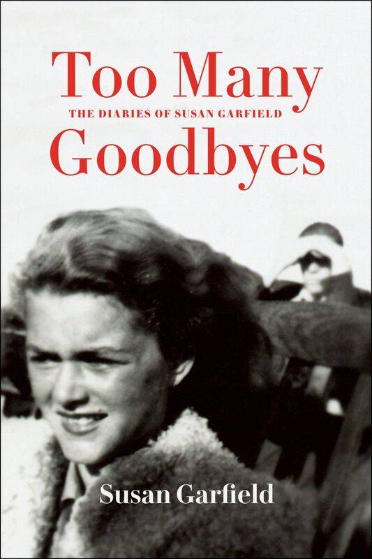Too Many Goodbyes: The Diaries of Susan Garfield Memoirs of Holocaust Survivors from Hungary