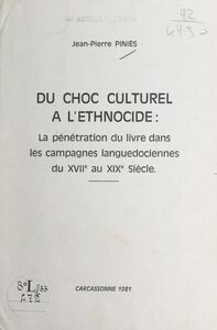 Du choc culturel à l'ethnocide : la pénétration du livre dans les campagnes languedociennes du XVIIe au XIXe siècle
