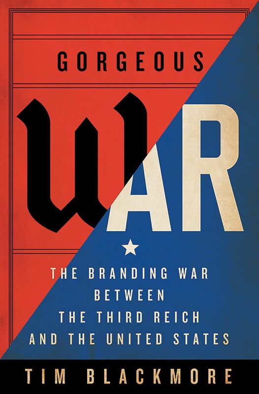 Gorgeous War The Branding War between the Third Reich and the United States
