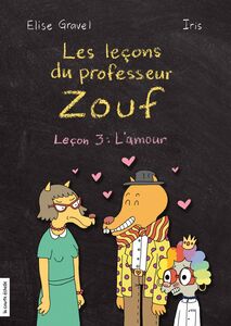 Leçon 3: l’amour Les leçons du professeur Zouf, tome 3