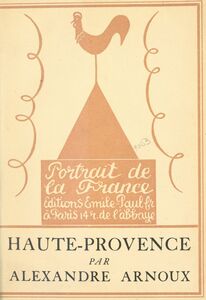 Haute-Provence Essai de géographie sentimentale