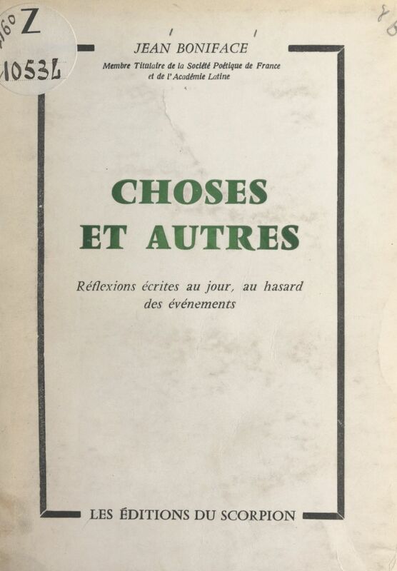 Choses et autres Réflexions écrites au jour, au hasard des événements