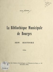 La bibliothèque municipale de Bourges Son histoire