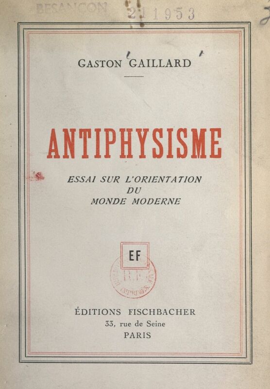 Antiphysisme Essai sur l'orientation du monde moderne