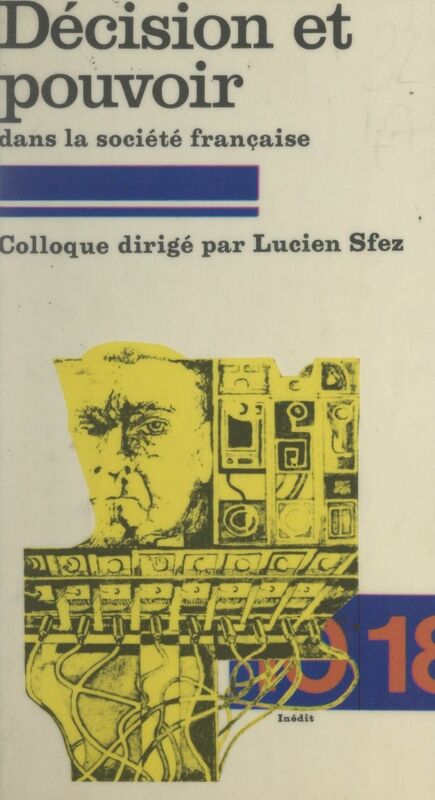 Décision et pouvoir dans la société française Colloque, Paris, Université de Dauphine, 1 et 2 décembre 1978