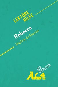 Rebecca von Daphne du Maurier (Lektürehilfe) Detaillierte Zusammenfassung, Personenanalyse und Interpretation
