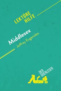 Middlesex von Jeffrey Eugenides (Lektürehilfe) Detaillierte Zusammenfassung, Personenanalyse und Interpretation