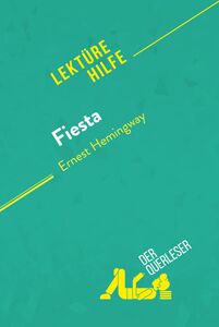 Fiesta von Ernest Hemingway (Lektürehilfe) Detaillierte Zusammenfassung, Personenanalyse und Interpretation