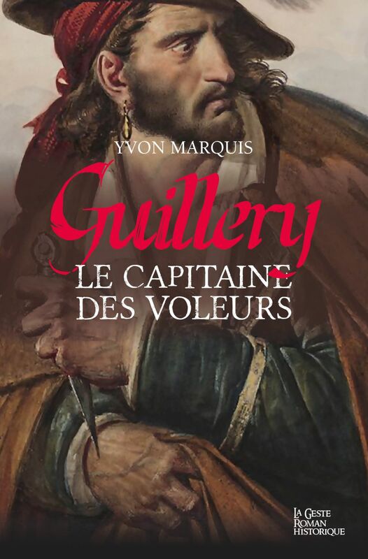 Guillery, le capitaine des voleurs Roman historique