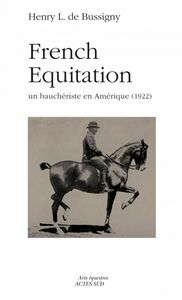 French Equitation Henry L. de Bussigny, un bauchériste en Amérique (1922)