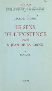 Le sens de l'existence selon Saint Jean de La Croix (2). Logique