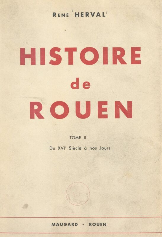 Histoire de Rouen (2). Du XVIe siècle à nos jours