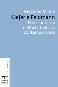 Kiefer e Feldmann Eroi e antieroi nell'arte tedesca contemporanea