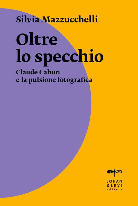 Oltre lo specchio Claude Cahun e la pulsione fotografica