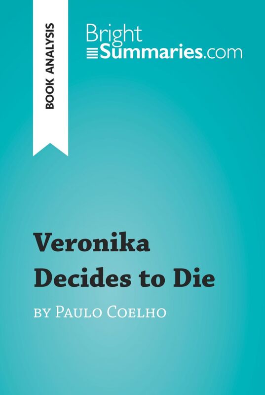 Veronika Decides to Die by Paulo Coelho (Book Analysis) Detailed Summary, Analysis and Reading Guide