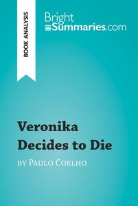 Veronika Decides to Die by Paulo Coelho (Book Analysis) Detailed Summary, Analysis and Reading Guide