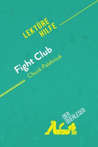 Fight Club von Chuck Palahniuk (Lektürehilfe) Detaillierte Zusammenfassung, Personenanalyse und Interpretation