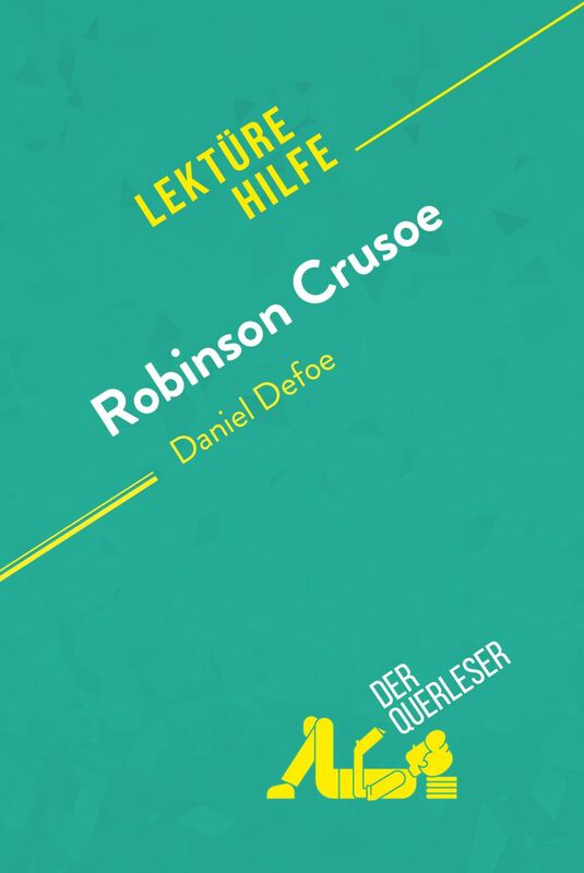 Robinson Crusoe von Daniel Defoe (Lektürehilfe) Detaillierte Zusammenfassung, Personenanalyse und Interpretation