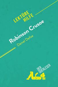 Robinson Crusoe von Daniel Defoe (Lektürehilfe) Detaillierte Zusammenfassung, Personenanalyse und Interpretation